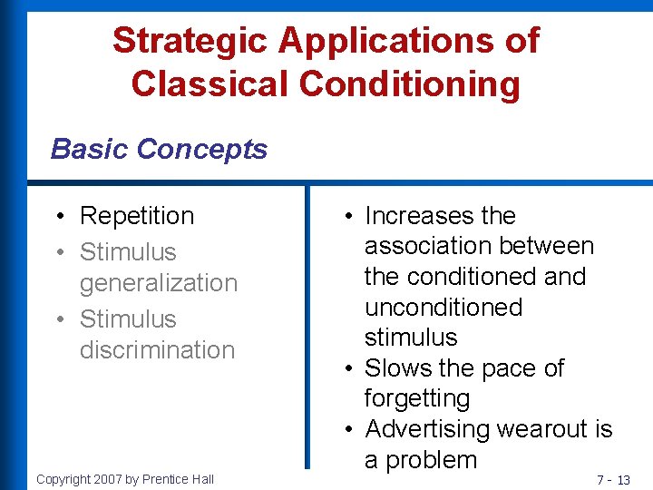 Strategic Applications of Classical Conditioning Basic Concepts • Repetition • Stimulus generalization • Stimulus