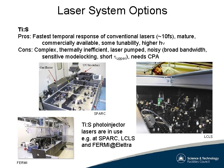 Laser System Options Ti: S Pros: Fastest temporal response of conventional lasers (~10 fs),