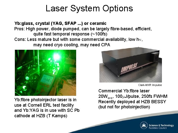 Laser System Options Yb: glass, crystal (YAG, SFAP. . . ) or ceramic Pros: