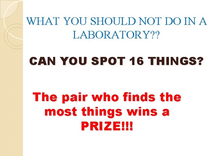 WHAT YOU SHOULD NOT DO IN A LABORATORY? ? CAN YOU SPOT 16 THINGS?