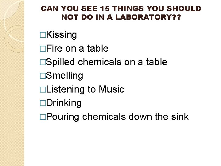 CAN YOU SEE 15 THINGS YOU SHOULD NOT DO IN A LABORATORY? ? �Kissing
