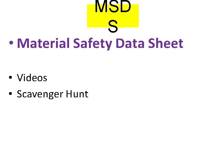 MSD S • Material Safety Data Sheet • Videos • Scavenger Hunt 