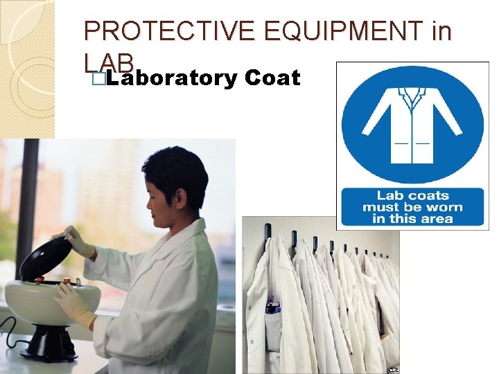 PROTECTIVE EQUIPMENT in LAB �Laboratory Coat 