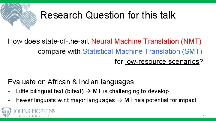 Research Question for this talk How does state-of-the-art Neural Machine Translation (NMT) compare with