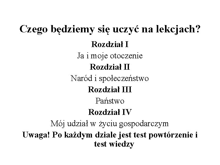 Czego będziemy się uczyć na lekcjach? Rozdział I Ja i moje otoczenie Rozdział II