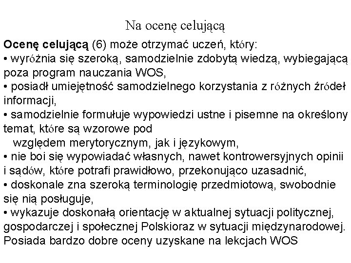 Na ocenę celującą Ocenę celującą (6) może otrzymać uczeń, który: • wyróżnia się szeroką,