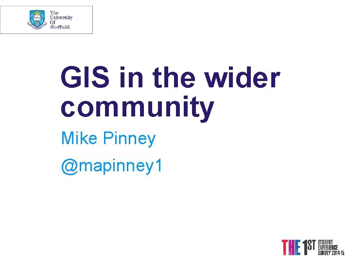 GIS in the wider community Mike Pinney @mapinney 1 