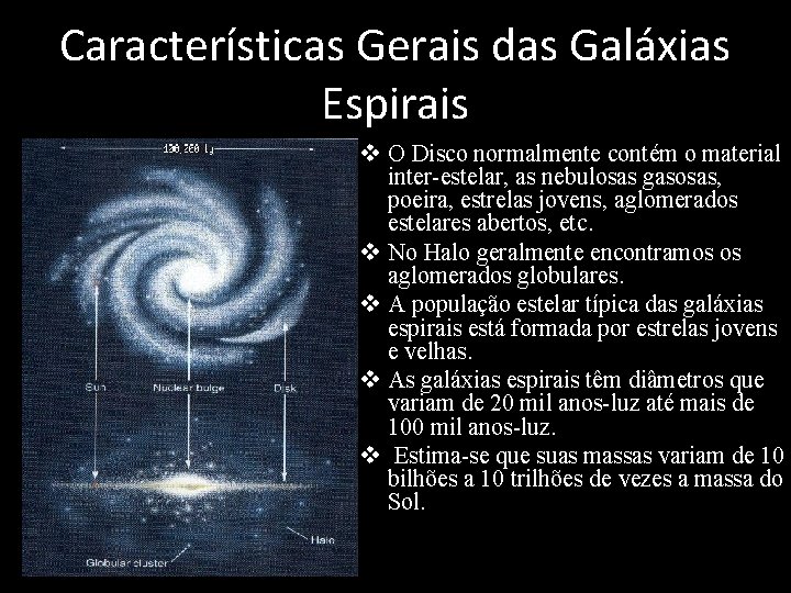 Características Gerais das Galáxias Espirais v O Disco normalmente contém o material inter-estelar, as