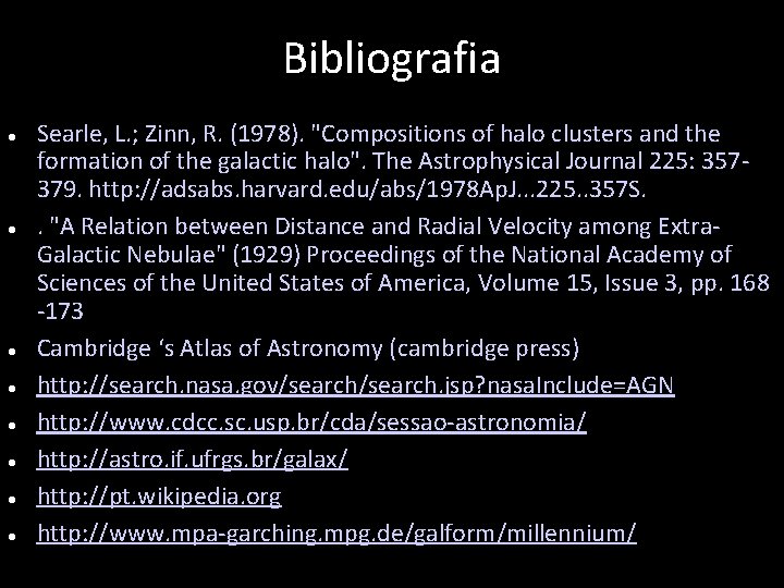 Bibliografia Searle, L. ; Zinn, R. (1978). "Compositions of halo clusters and the formation