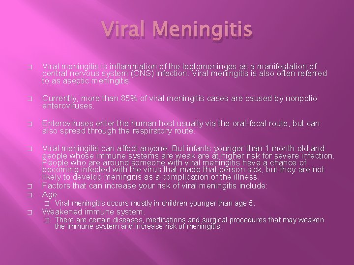 Viral Meningitis � Viral meningitis is inflammation of the leptomeninges as a manifestation of