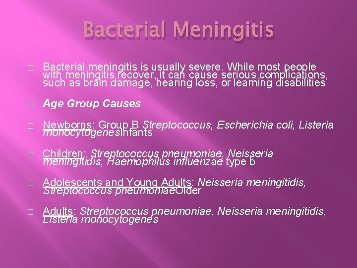 Bacterial Meningitis � Bacterial meningitis is usually severe. While most people with meningitis recover,