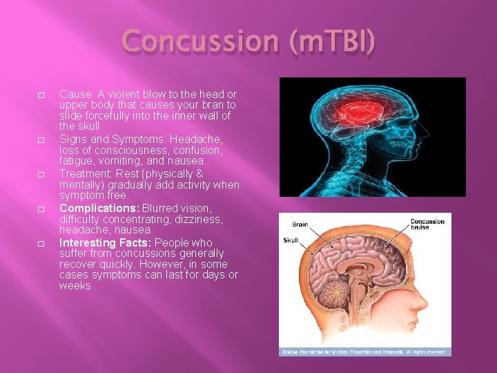 Concussion (m. TBI) � � � Cause: A violent blow to the head or