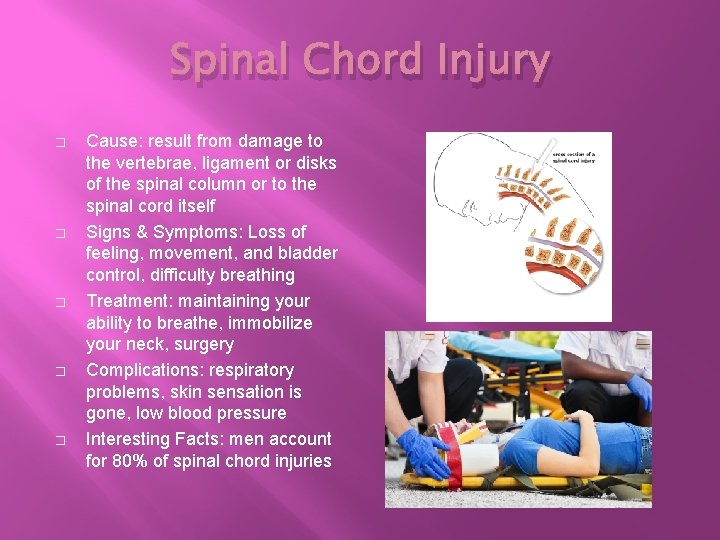 Spinal Chord Injury � � � Cause: result from damage to the vertebrae, ligament