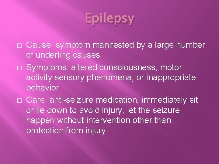 Epilepsy � � � Cause: symptom manifested by a large number of underling causes