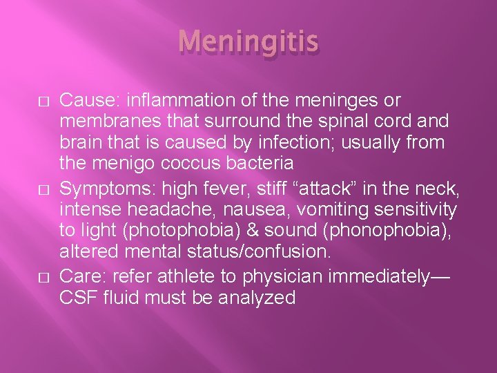 Meningitis � � � Cause: inflammation of the meninges or membranes that surround the