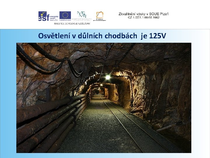 Osvětlení v důlních chodbách je 125 V 