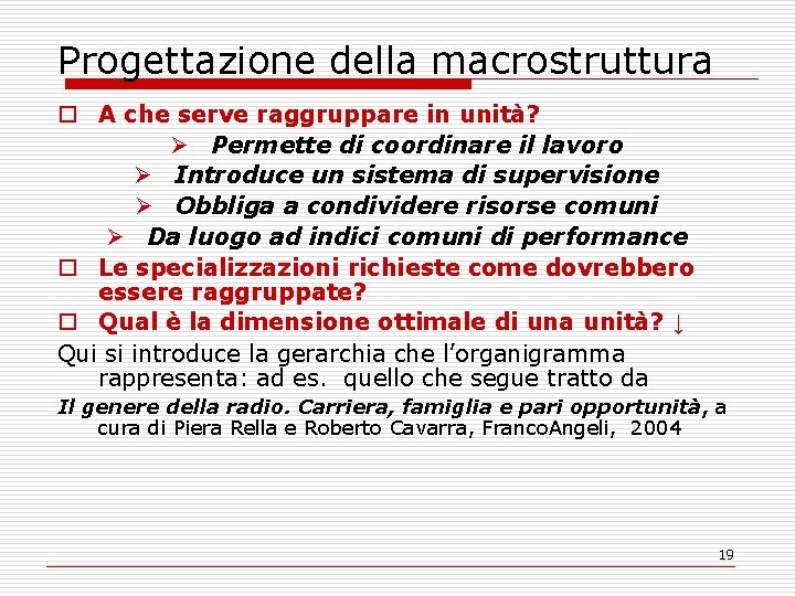 Progettazione della macrostruttura o A che serve raggruppare in unità? Ø Permette di coordinare