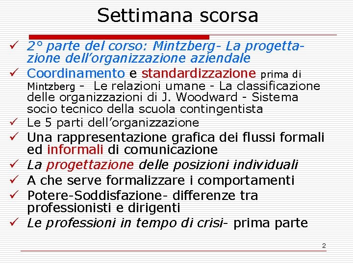 Settimana scorsa ü 2° parte del corso: Mintzberg- La progettazione dell’organizzazione aziendale ü Coordinamento