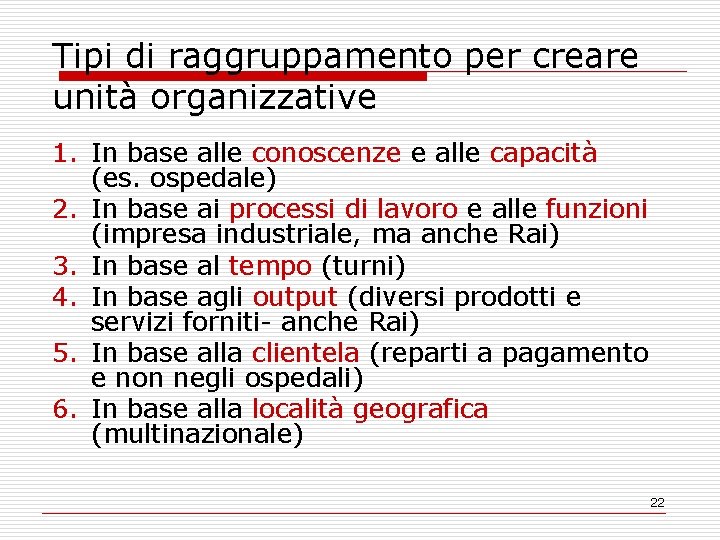 Tipi di raggruppamento per creare unità organizzative 1. In base alle conoscenze e alle