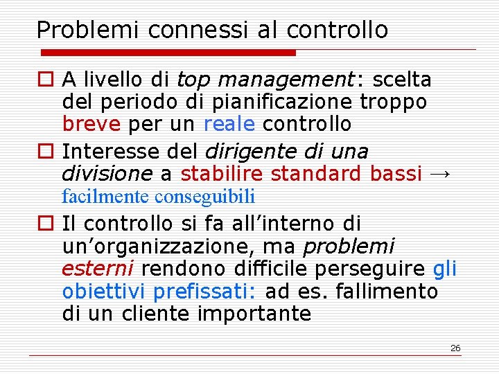 Problemi connessi al controllo o A livello di top management: scelta del periodo di