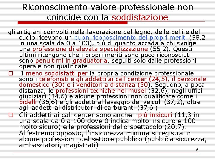 Riconoscimento valore professionale non coincide con la soddisfazione gli artigiani coinvolti nella lavorazione del