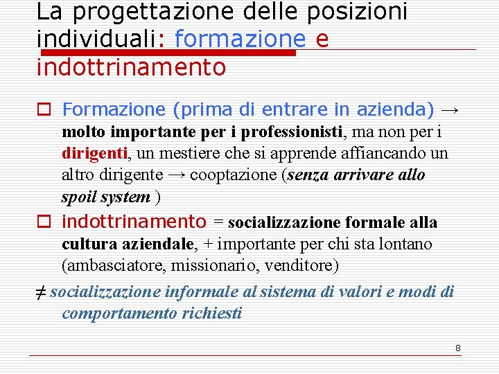 La progettazione delle posizioni individuali: formazione e indottrinamento o Formazione (prima di entrare in