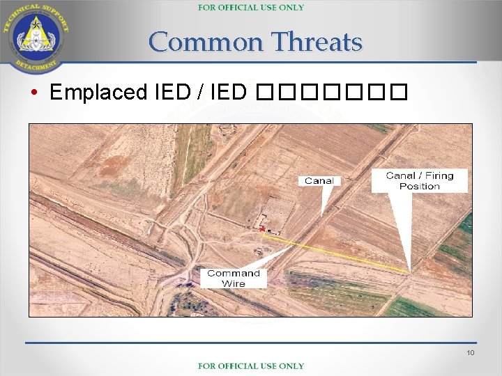 Common Threats • Emplaced IED / IED ������� 10 