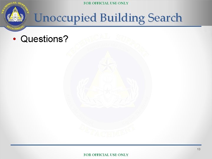 Unoccupied Building Search • Questions? 13 