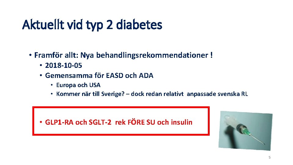 Aktuellt vid typ 2 diabetes • Framför allt: Nya behandlingsrekommendationer ! • 2018 -10