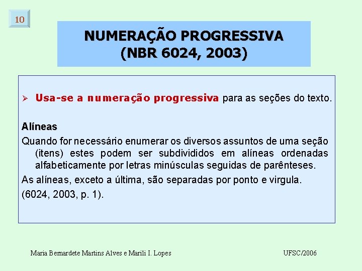 10 NUMERAÇÃO PROGRESSIVA (NBR 6024, 2003) Ø Usa-se a numeração progressiva para as seções