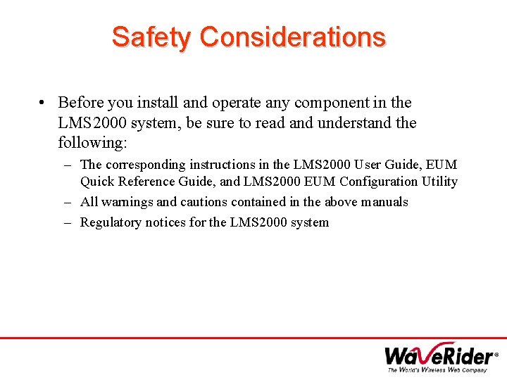 Safety Considerations • Before you install and operate any component in the LMS 2000