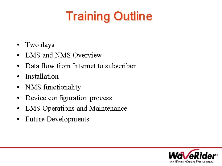 Training Outline • • Two days LMS and NMS Overview Data flow from Internet