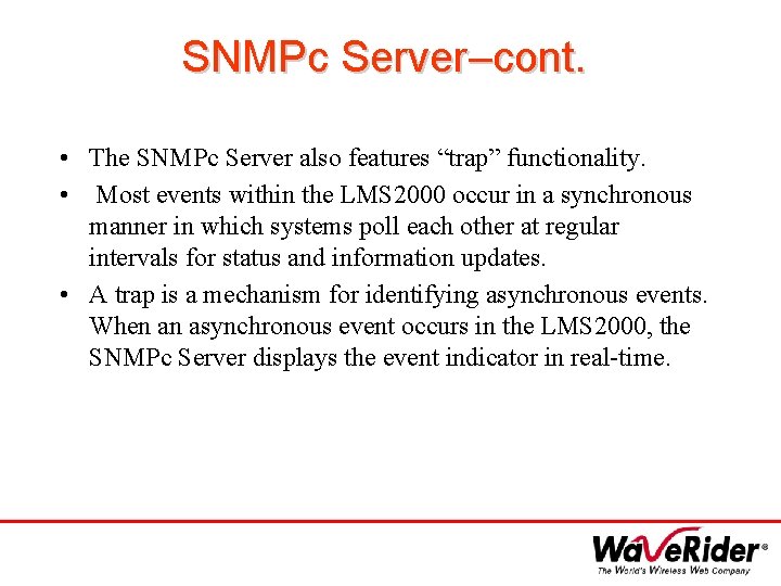 SNMPc Server–cont. • The SNMPc Server also features “trap” functionality. • Most events within