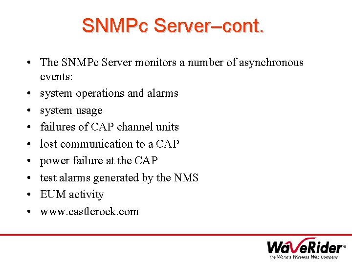 SNMPc Server–cont. • The SNMPc Server monitors a number of asynchronous events: • system