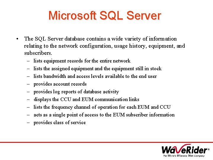Microsoft SQL Server • The SQL Server database contains a wide variety of information