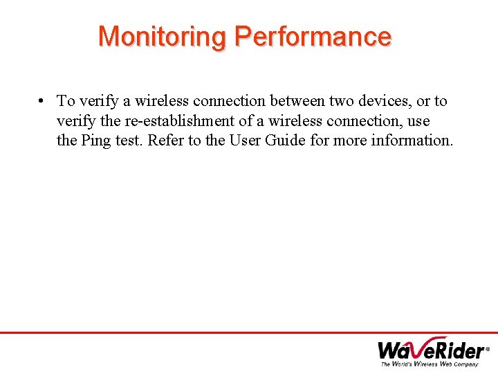 Monitoring Performance • To verify a wireless connection between two devices, or to verify