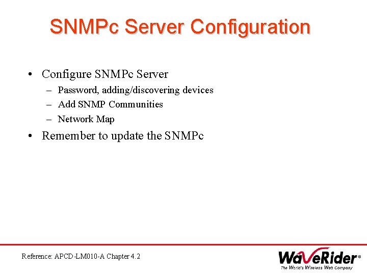 SNMPc Server Configuration • Configure SNMPc Server – Password, adding/discovering devices – Add SNMP