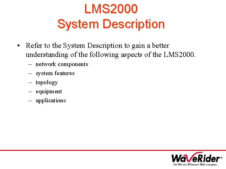 LMS 2000 System Description • Refer to the System Description to gain a better