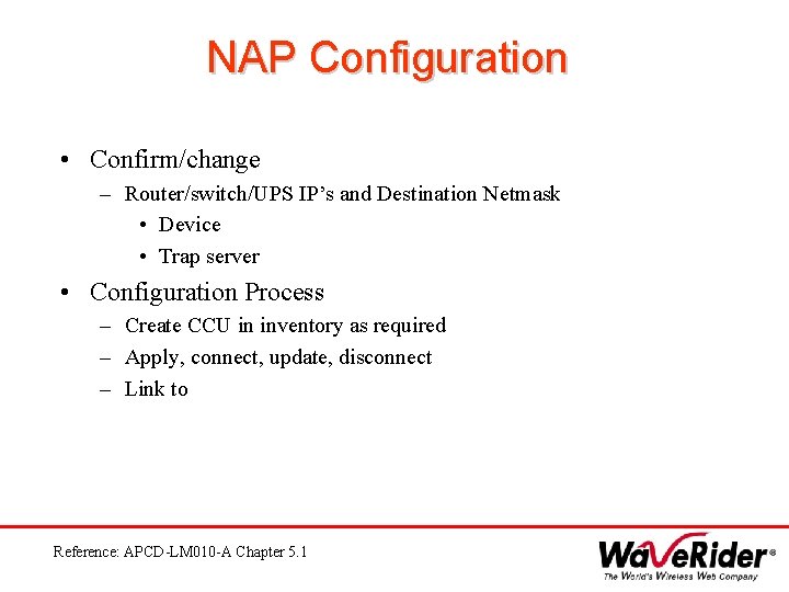 NAP Configuration • Confirm/change – Router/switch/UPS IP’s and Destination Netmask • Device • Trap