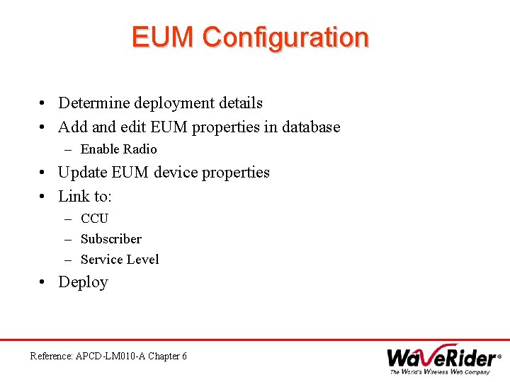 EUM Configuration • Determine deployment details • Add and edit EUM properties in database