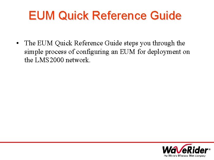 EUM Quick Reference Guide • The EUM Quick Reference Guide steps you through the