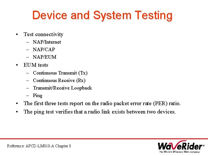 Device and System Testing • Test connectivity – NAP/Internet – NAP/CAP – NAP/EUM •