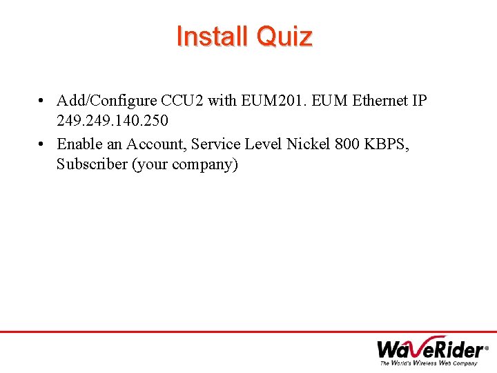 Install Quiz • Add/Configure CCU 2 with EUM 201. EUM Ethernet IP 249. 140.
