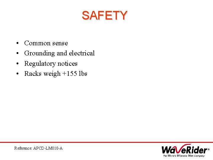 SAFETY • • Common sense Grounding and electrical Regulatory notices Racks weigh +155 lbs