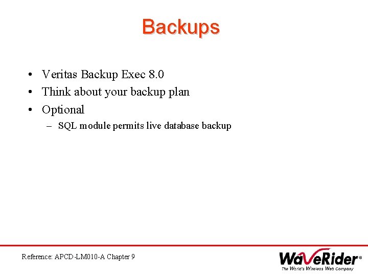 Backups • Veritas Backup Exec 8. 0 • Think about your backup plan •