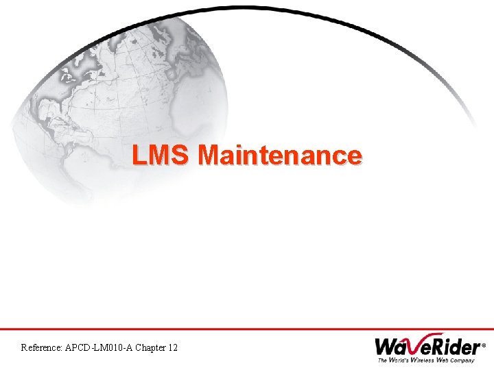 LMS Maintenance Reference: APCD-LM 010 -A Chapter 12 
