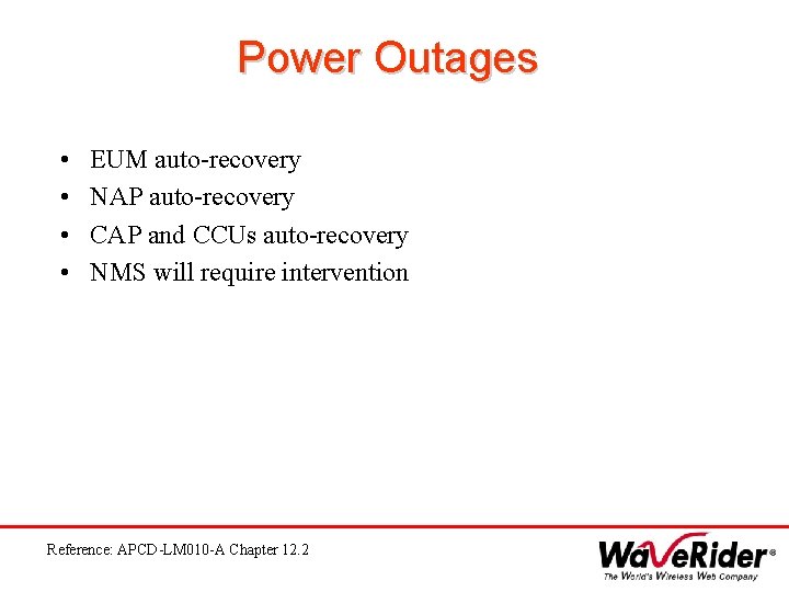 Power Outages • • EUM auto-recovery NAP auto-recovery CAP and CCUs auto-recovery NMS will