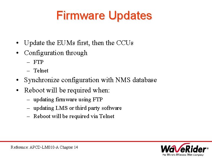 Firmware Updates • Update the EUMs first, then the CCUs • Configuration through –