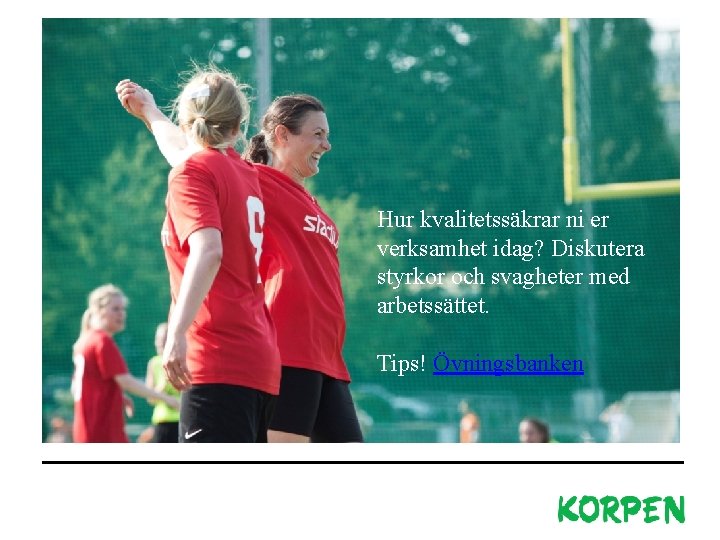 Korpens uppdrag Om Korpen Hur det började Korpen gör det enkelt för människor att