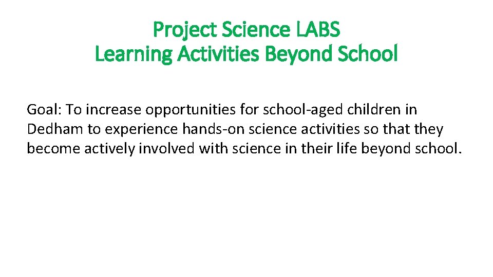 Project Science LABS Learning Activities Beyond School Goal: To increase opportunities for school-aged children